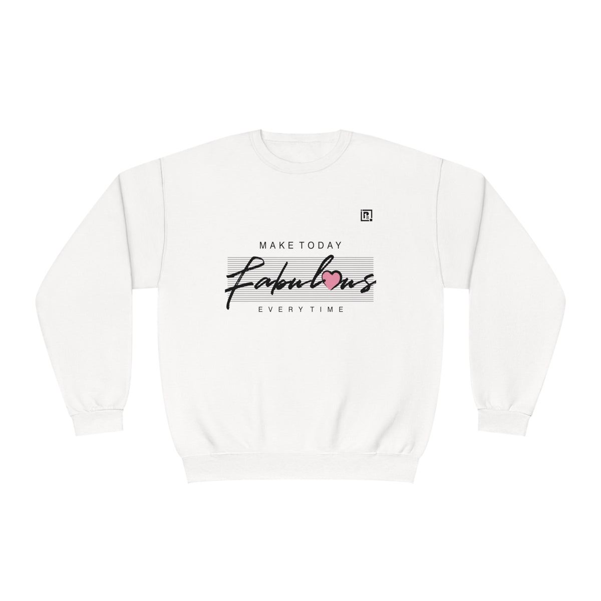 Women's "Make Today Fabulous" Sweatshirt