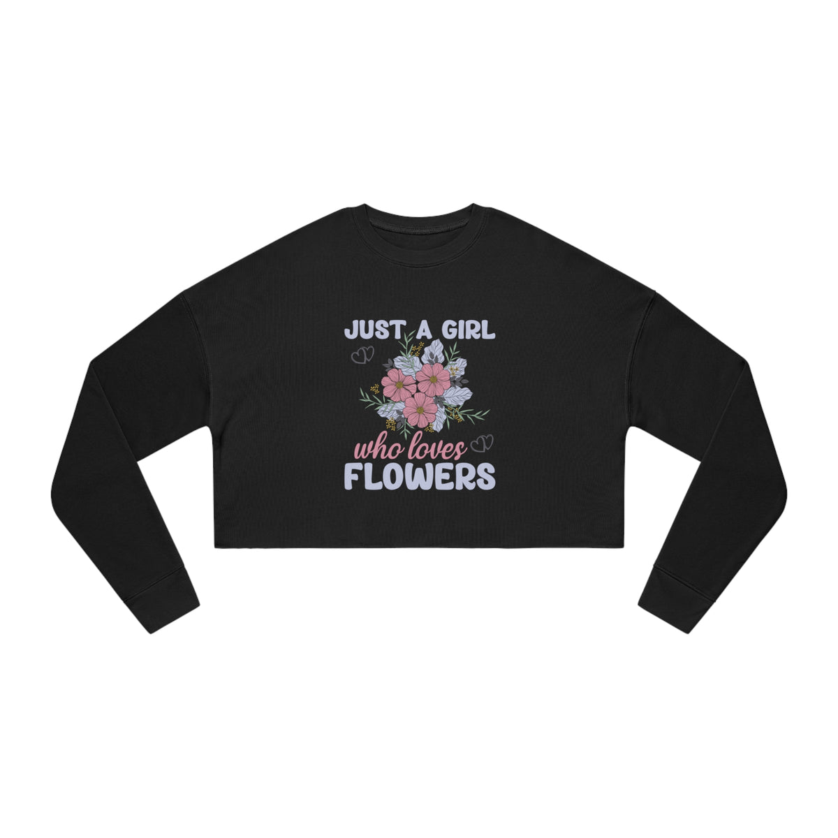 Women's "Just A Girl Who Loves Flowers" Cropped Sweatshirt