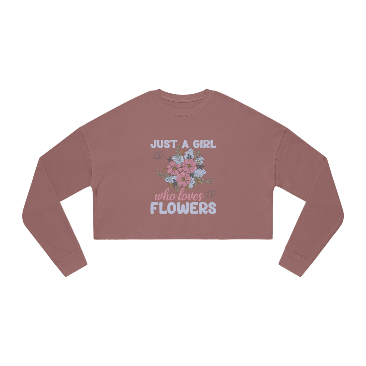 Women's "Just A Girl Who Loves Flowers" Cropped Sweatshirt