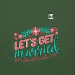 Women's Green "Let's Get Married" Graphic Sweatshirt